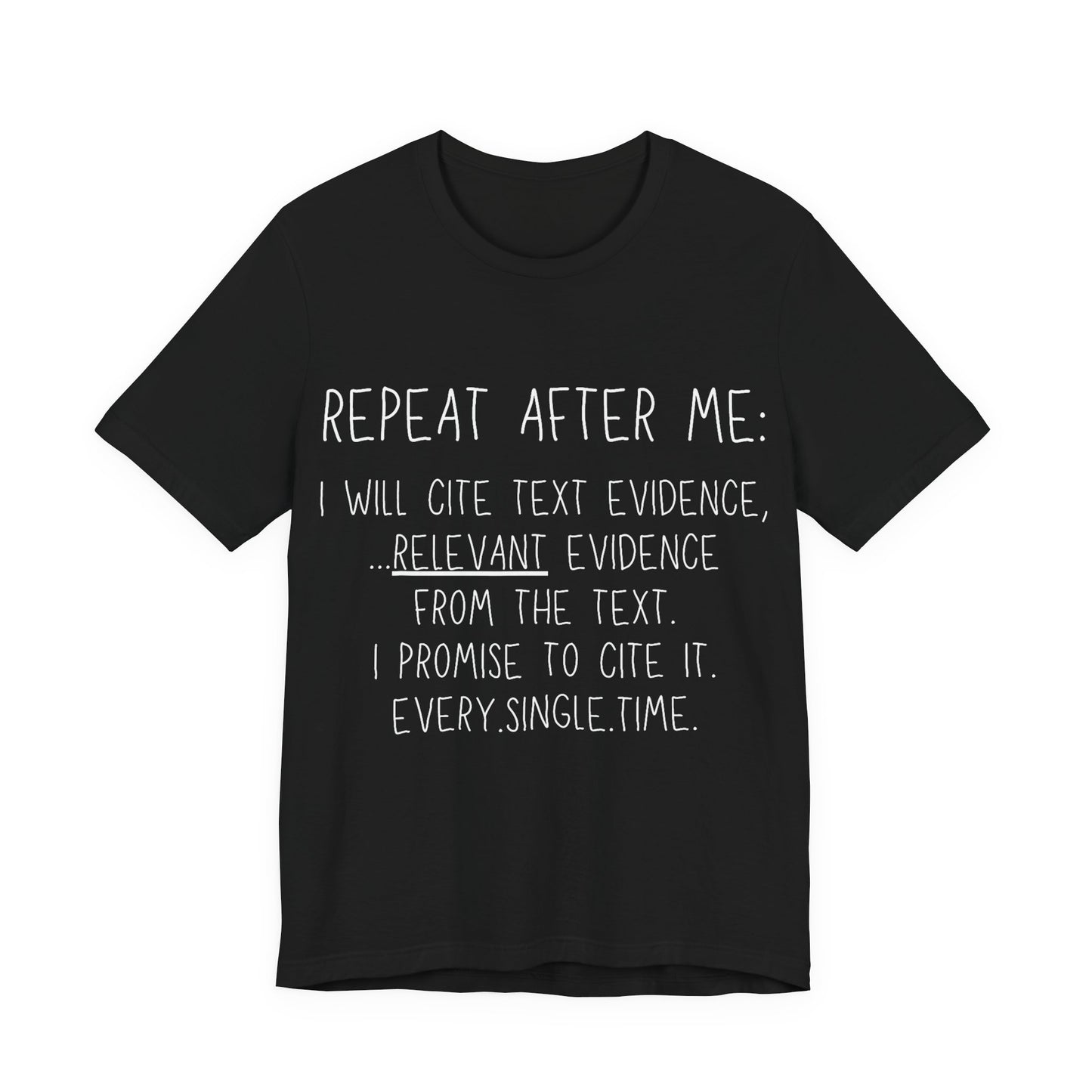 Teacher Humor T-Shirt — "Repeat After Me: I Will Cite Text Evidence"