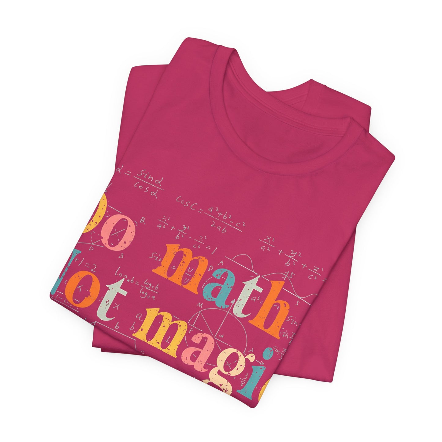 Math T-Shirt — "Do Math, Not Magic: Show Your Work" Graphic Tee