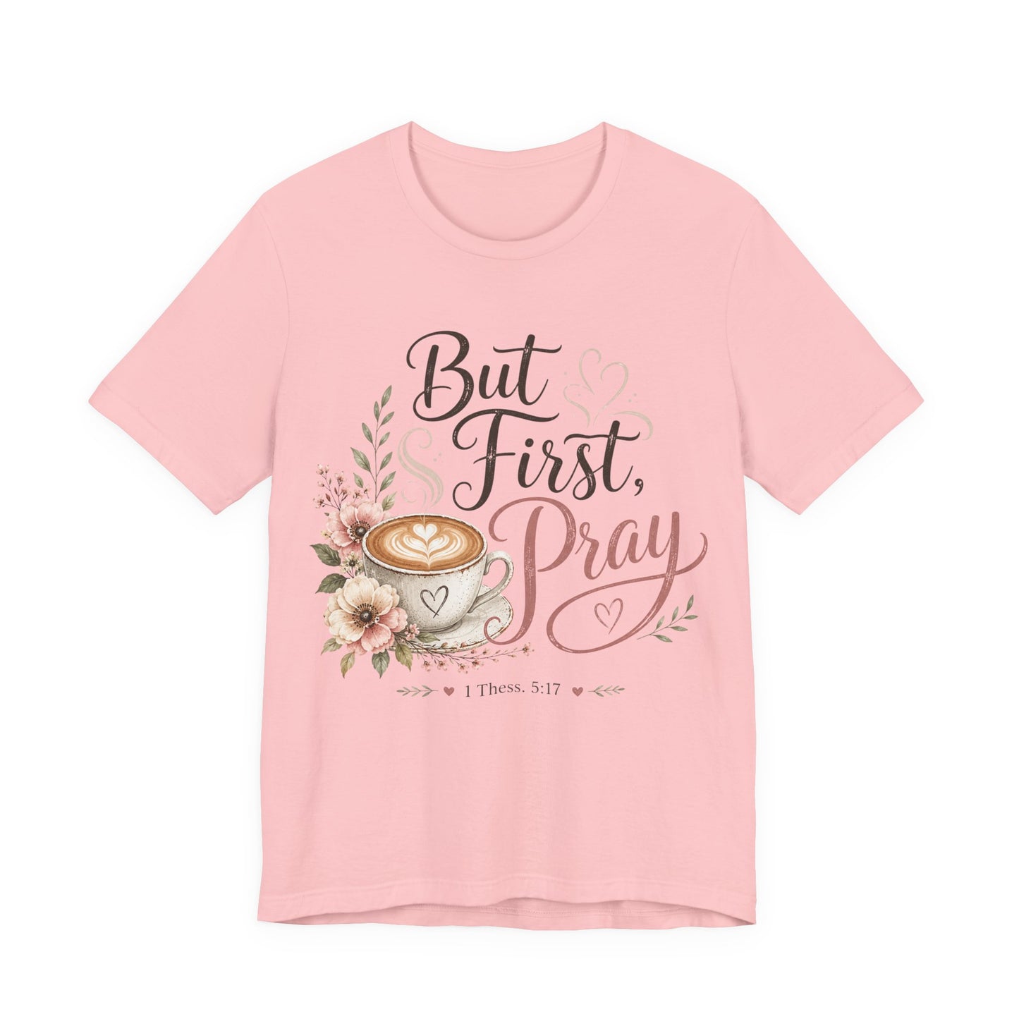 But First Pray Coffee Tee — Floral Christian Faith T‑Shirt