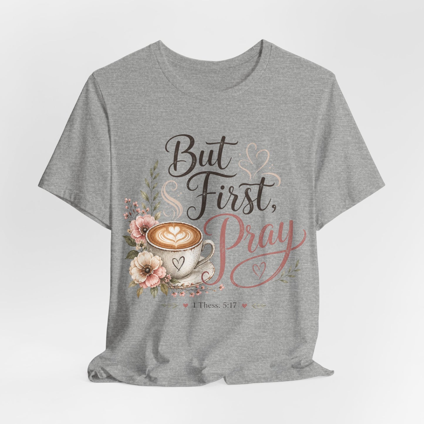But First Pray Coffee Tee — Floral Christian Faith T‑Shirt