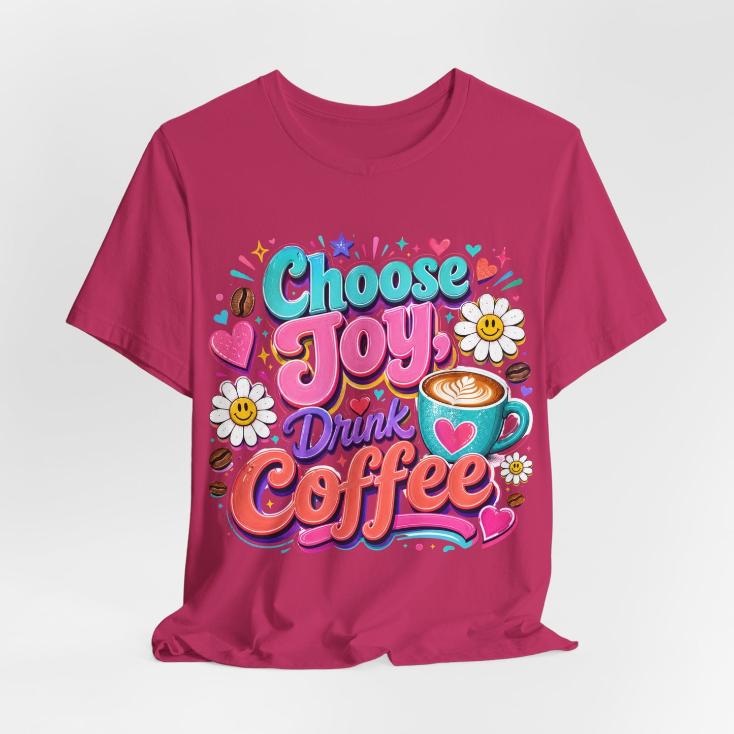 Choose Joy Drink Coffee T-Shirt — Colorful Floral Coffee Lover Tee